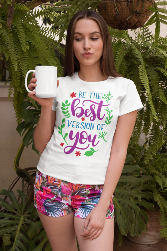 Be The Best Version Of You - T-Shirt