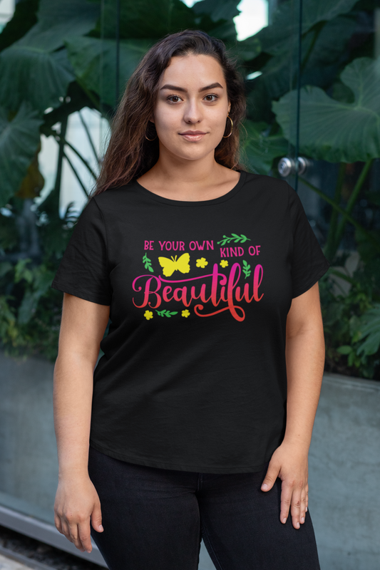 Be Your Own Kind Of Beautiful - T-Shirt