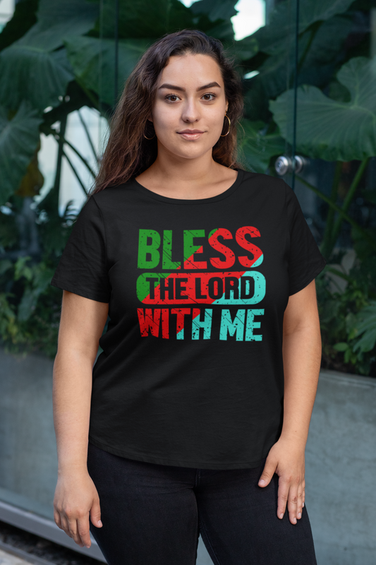 Bless The Lord With Me - T-Shirt