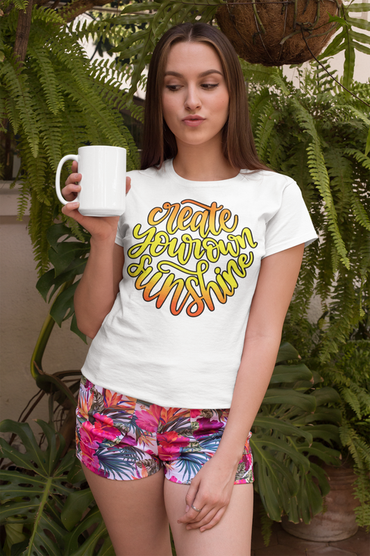 Create Your Own Sunshine - T-Shirt