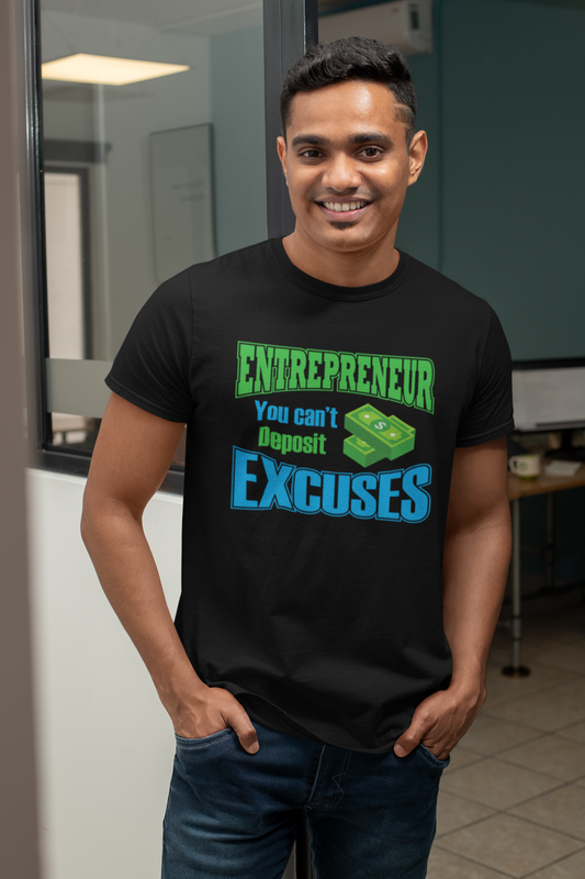 Entrepreneur You Can't Deposit Excuses - T-Shirt