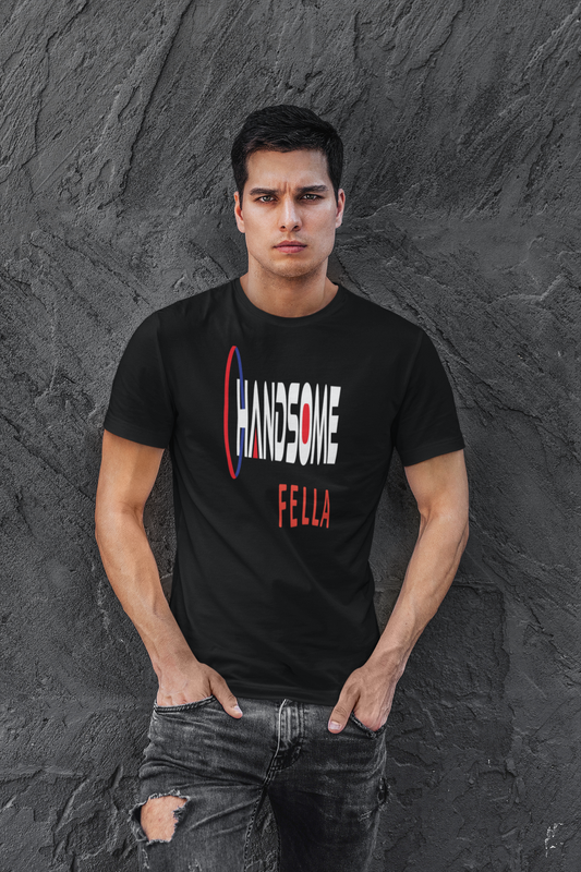 Handsome Fella - T-Shirt