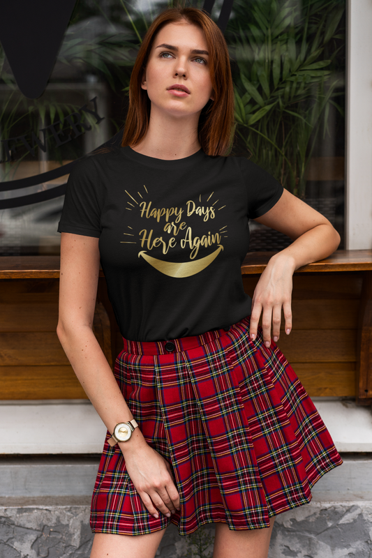 Happy Days Are Here Again - T-Shirt