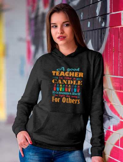 A Good Teacher Is Like Candle - Hoodie