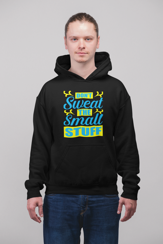 Don't Sweat The Small Stuff - Hoodie