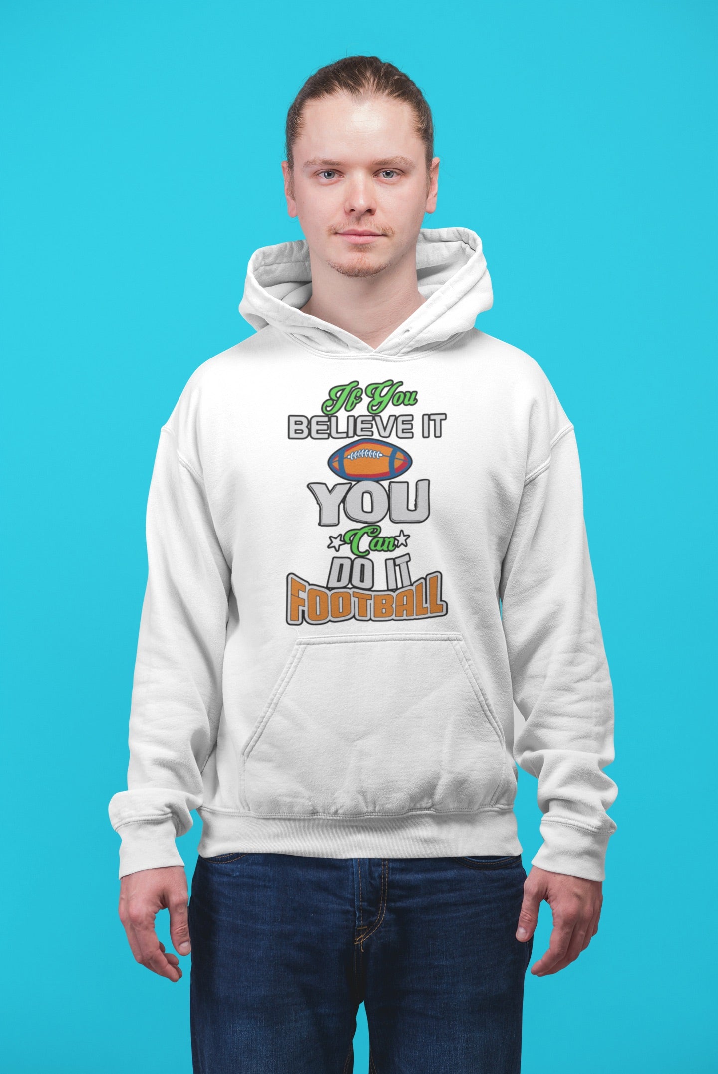 If You Believe It You Can Do It Football - Hoodie