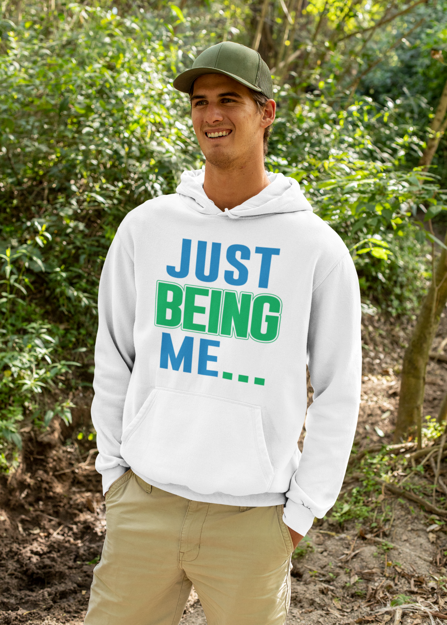 Just Being Me... - Hoodie