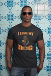 I Love My Dog - T-Shirt