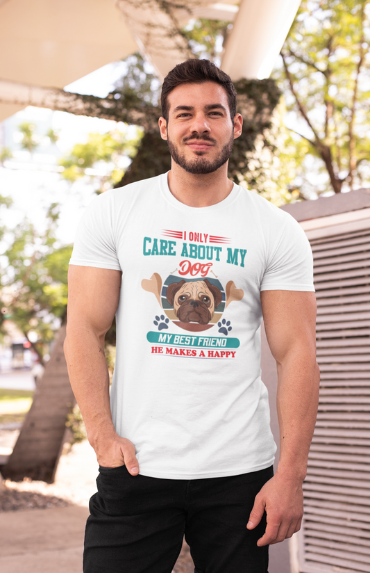 I Only Care About My Dog - T-Shirt