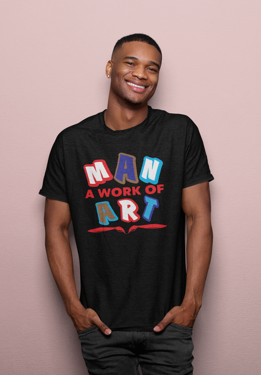 Man A Work Of Art - T-Shirt