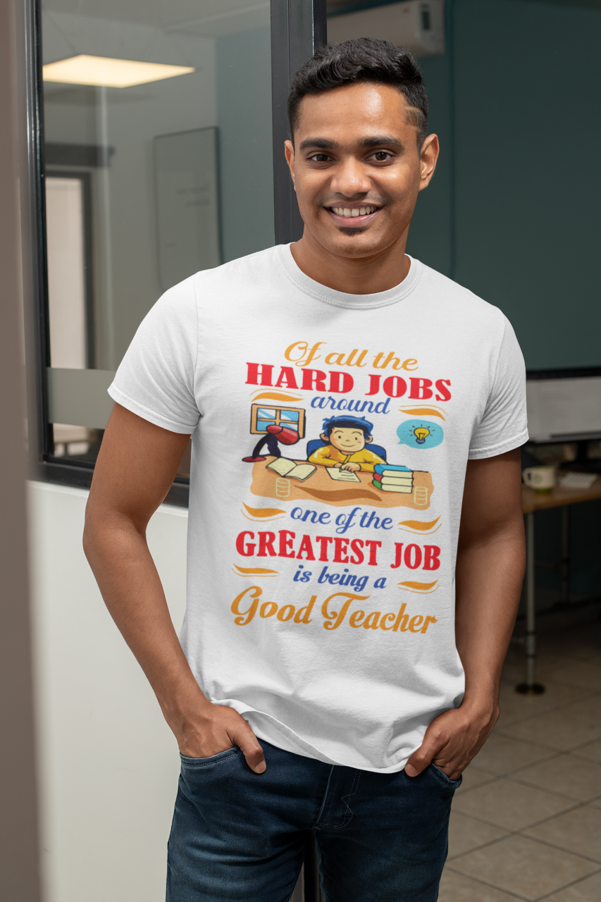 Of All The Hard Jobs Greatest Job Is Being A Good Teachers - T-Shirt