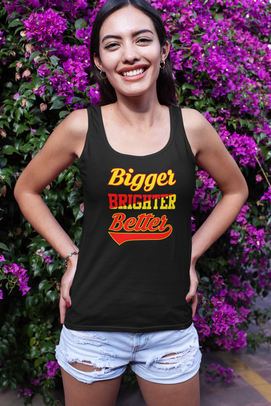 Bigger Brighter Better - Tank Top