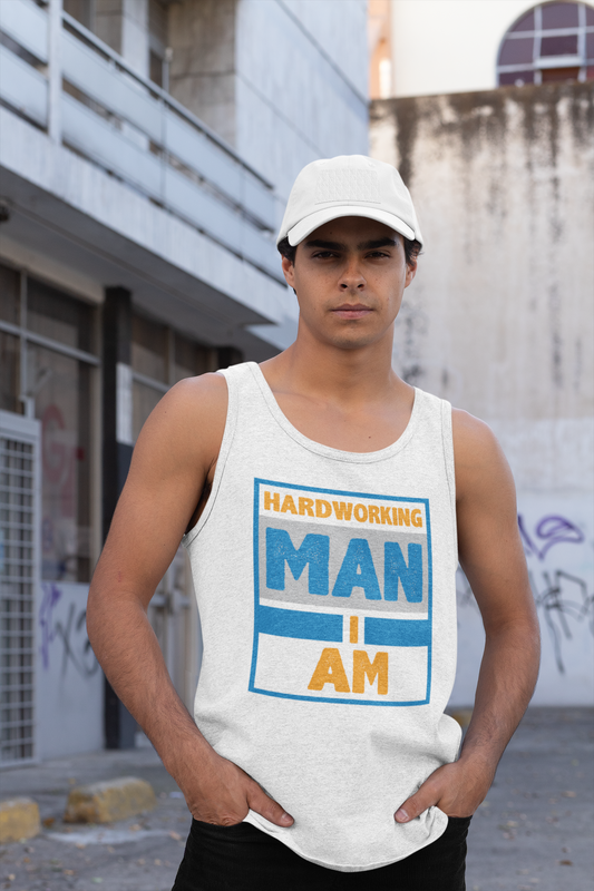 Hardworking Man I Am - Tank Top