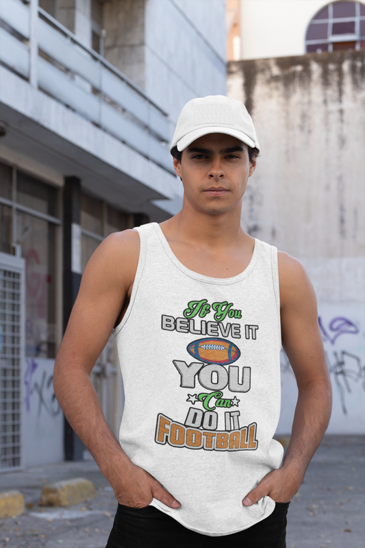 If You Believe It You Can Do It Football - Tank Top