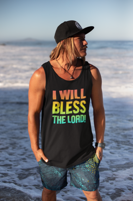 I Will Bless The Lord!  - Tank Top