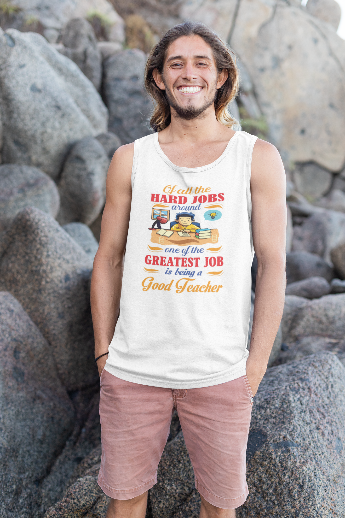 Of All The Hard Jobs Greatest Job Is Being A Good Teachers - Tank Top