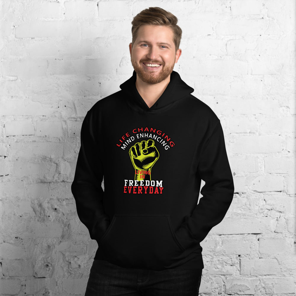 Life Changing Mind Enhancing Freedom Everyday - Hoodie