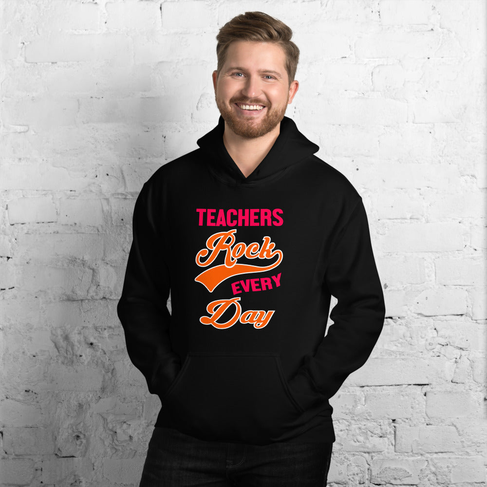 Teachers Rock Every Day - Hoodie