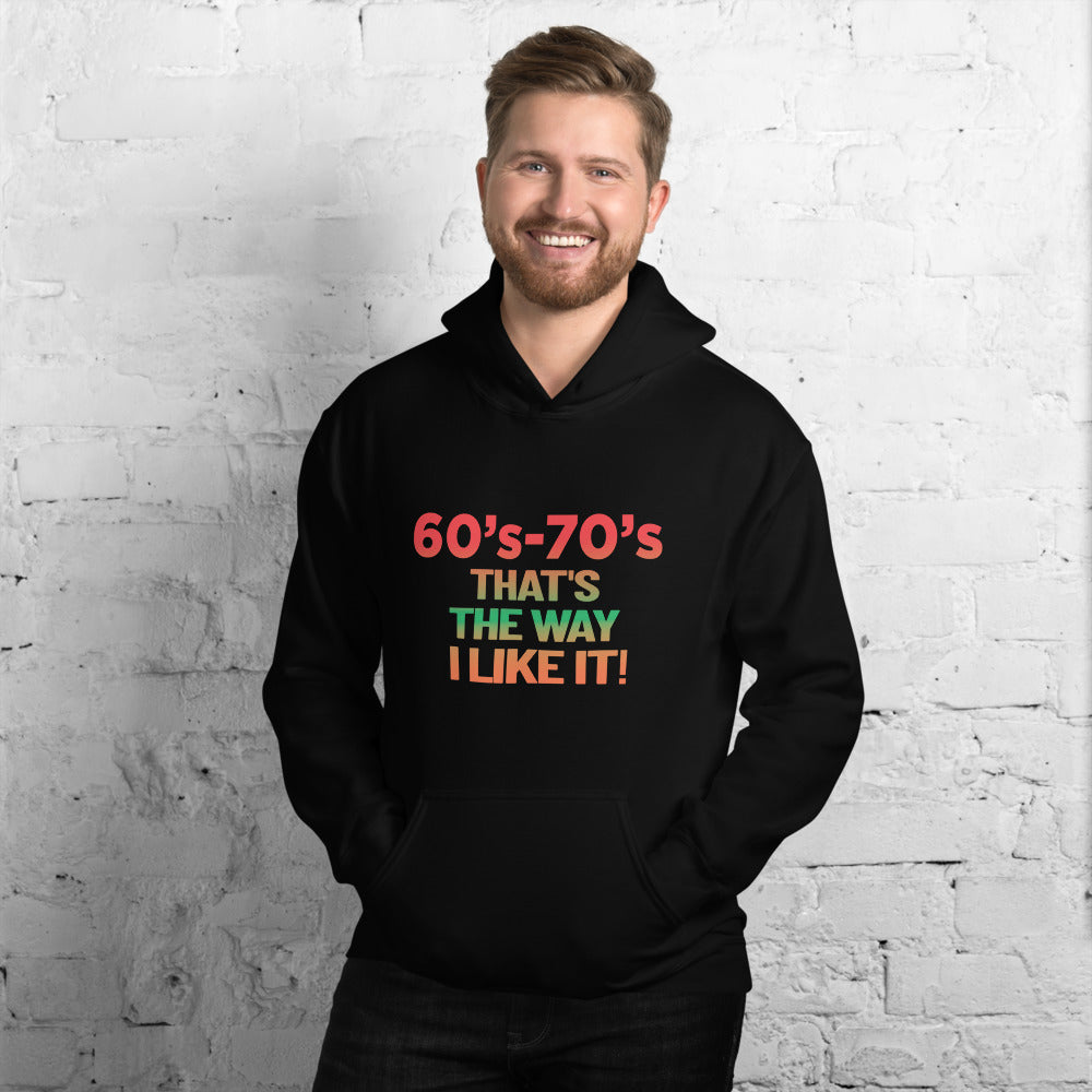 60's - 70's That's The way I Like It! - Hoodie