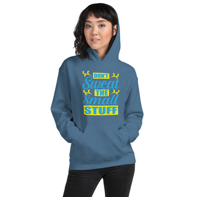 Don't Sweat The Small Stuff - Hoodie