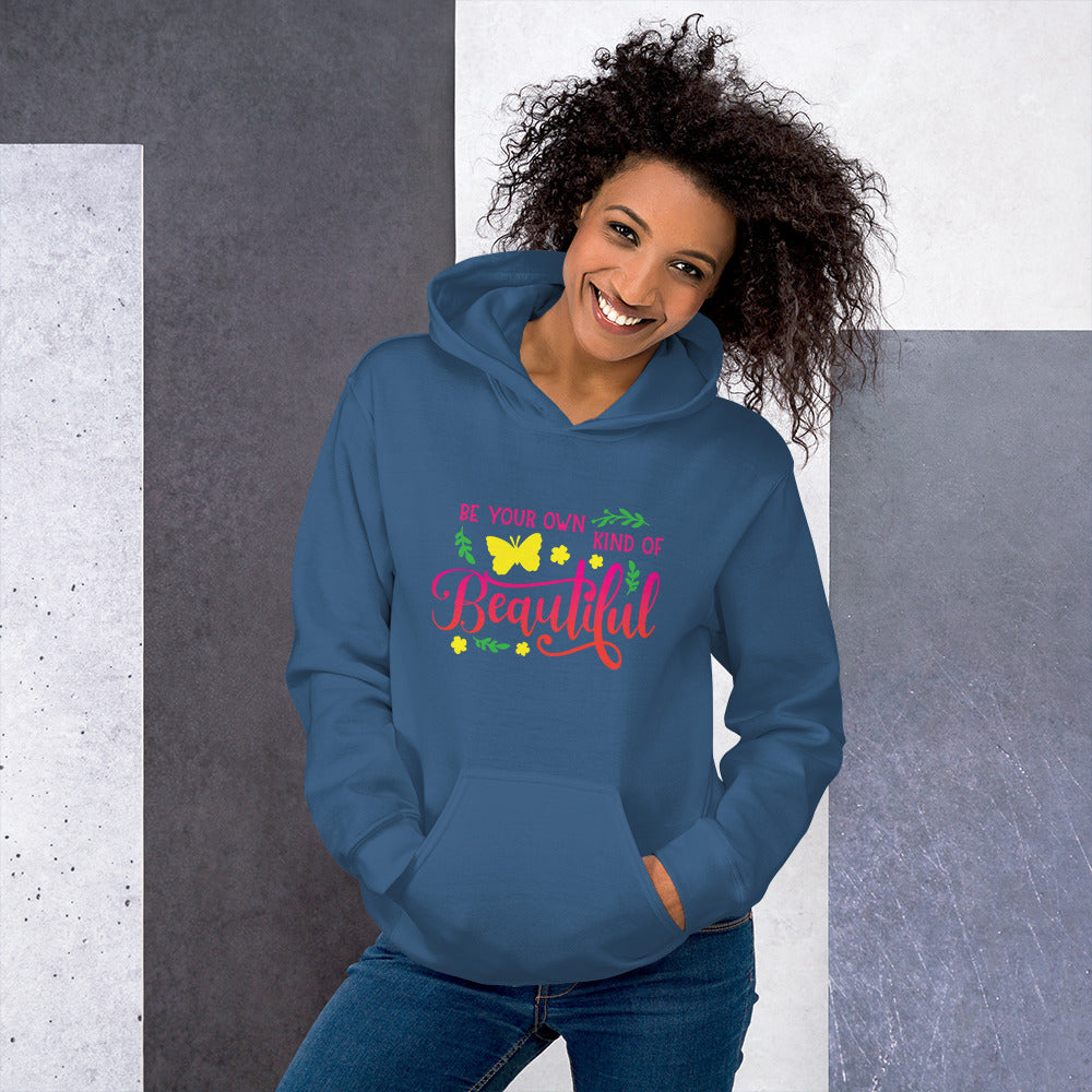 Be Your Own Kind Of Beautiful -  Hoodie