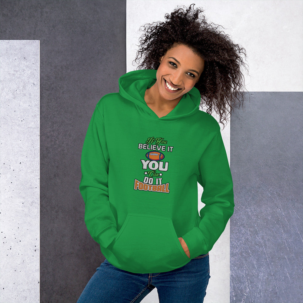 If You Believe It You Can Do It Football - Hoodie