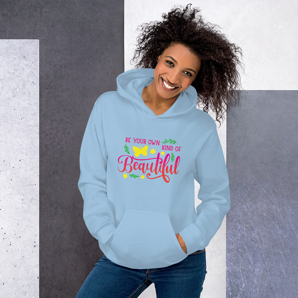 Be Your Own Kind Of Beautiful -  Hoodie