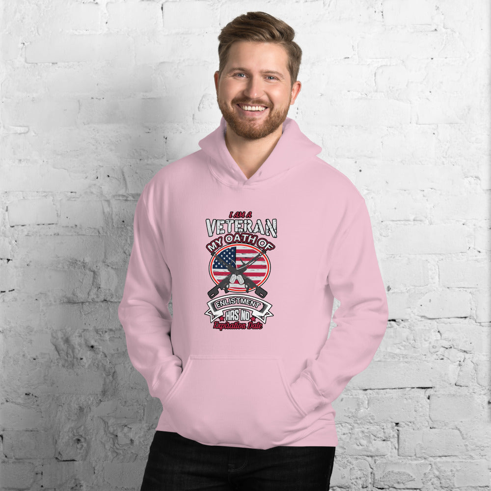 I Am A Veteran My Oath Of Enlistment Has No Expiration Date - Hoodie