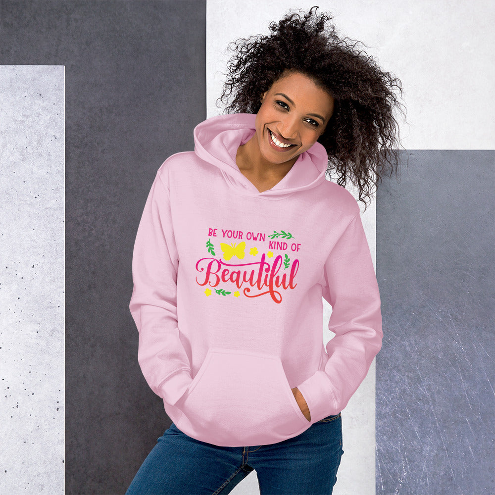 Be Your Own Kind Of Beautiful -  Hoodie