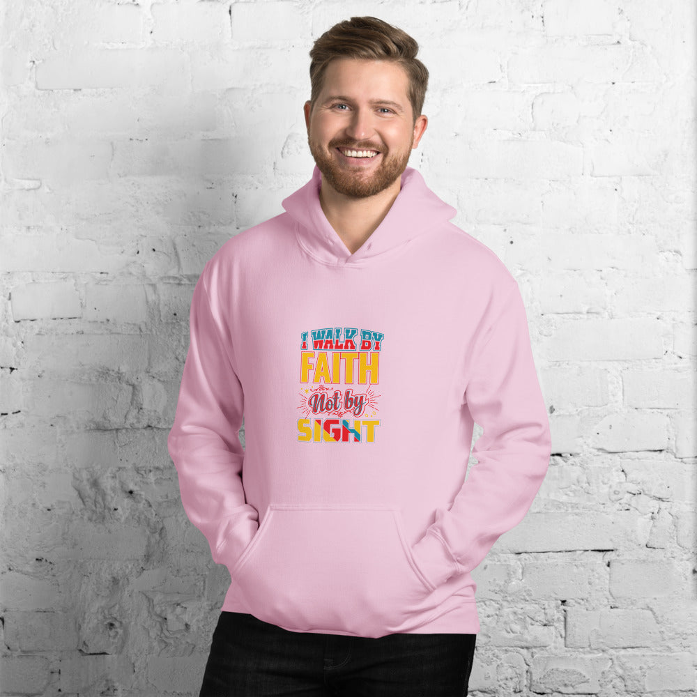 I Walk By Faith Not By Sight - Hoodie