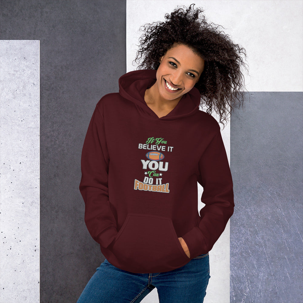 If You Believe It You Can Do It Football - Hoodie