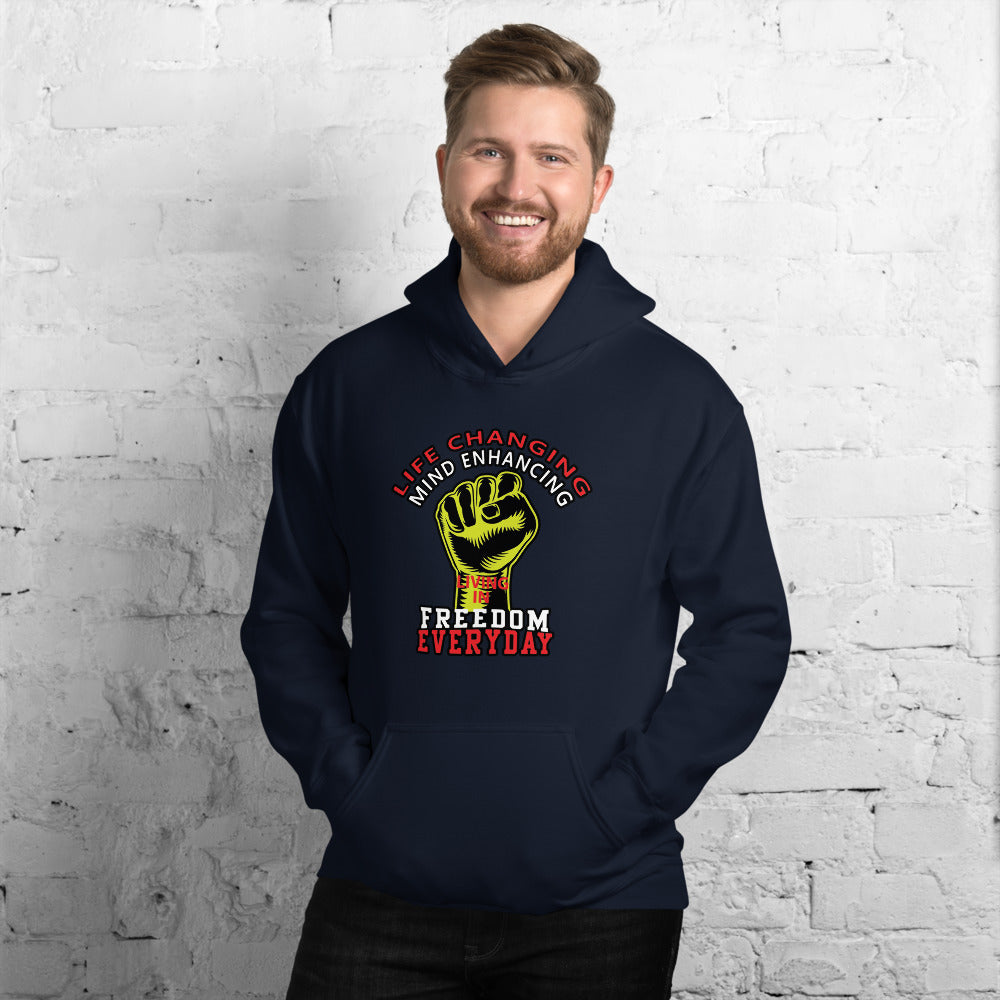 Life Changing Mind Enhancing Freedom Everyday - Hoodie