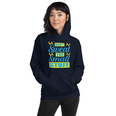 Don't Sweat The Small Stuff - Hoodie