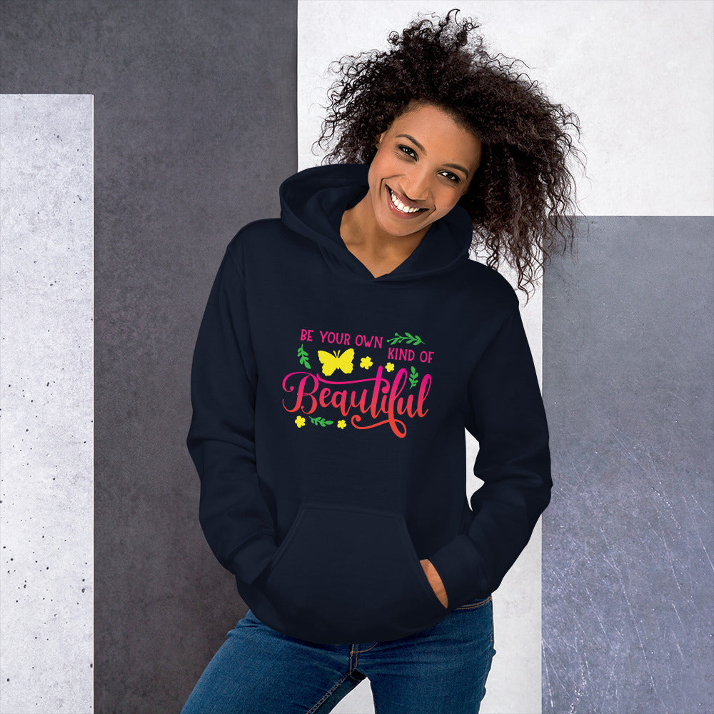 Be Your Own Kind Of Beautiful -  Hoodie