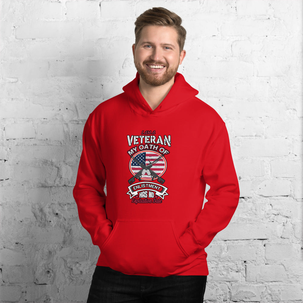 I Am A Veteran My Oath Of Enlistment Has No Expiration Date - Hoodie