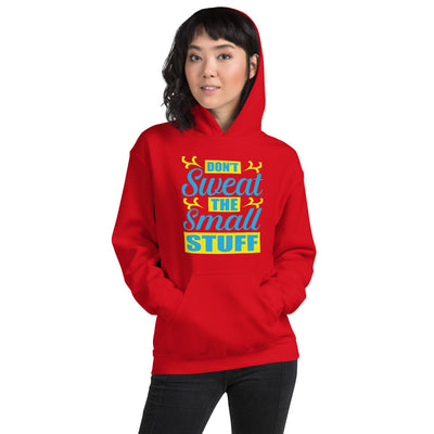 Don't Sweat The Small Stuff - Hoodie