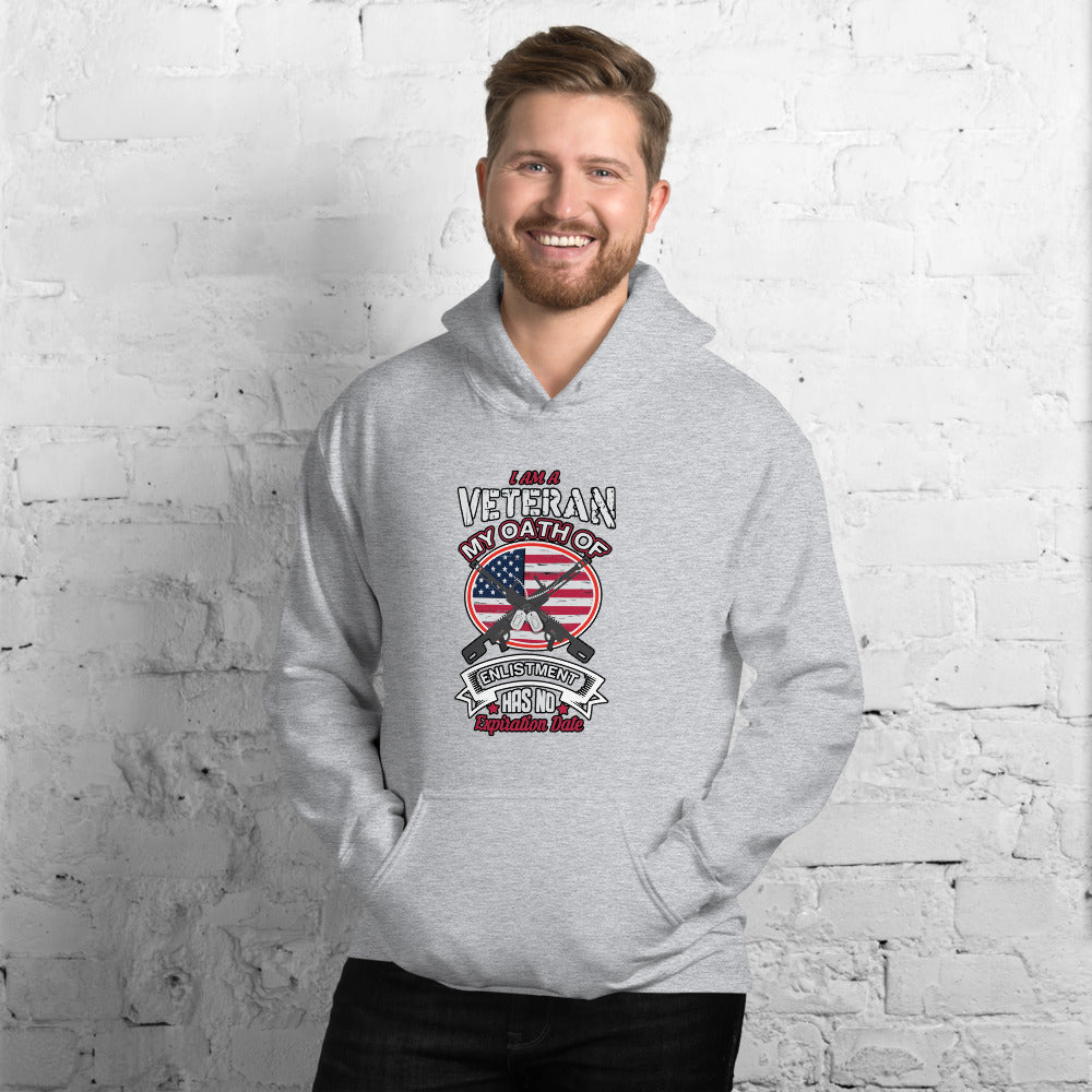 I Am A Veteran My Oath Of Enlistment Has No Expiration Date - Hoodie