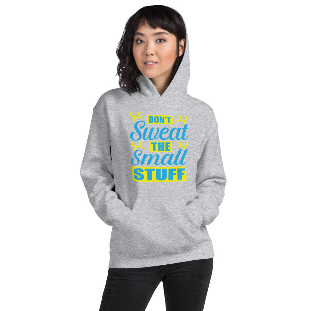 Don't Sweat The Small Stuff - Hoodie