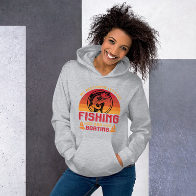 My Best Buddy Fishing And Boating - Hoodie