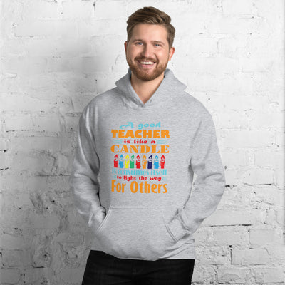 A Good Teacher Is Like Candle - Hoodie