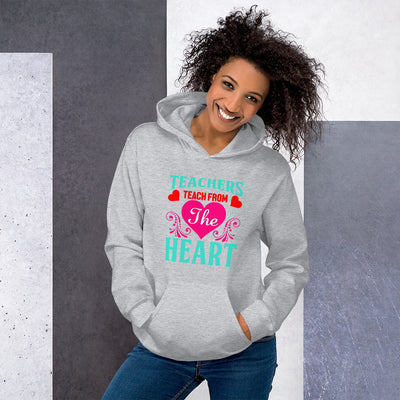 Teachers Teach From Heart - Hoodie