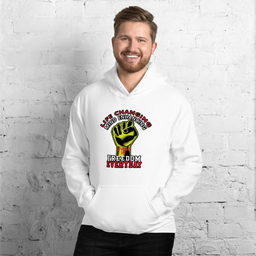 Life Changing Mind Enhancing Freedom Everyday - Hoodie