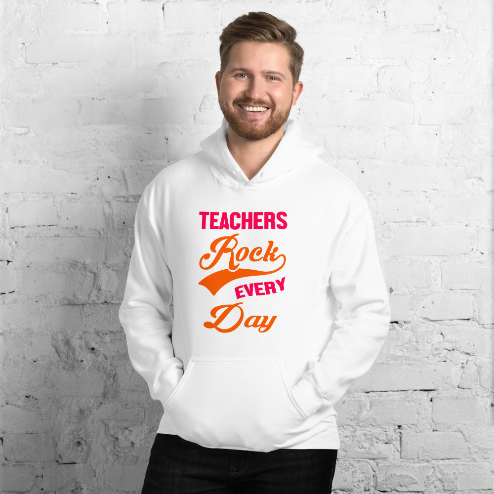 Teachers Rock Every Day - Hoodie