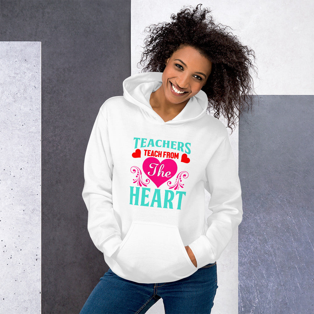 Teachers Teach From Heart - Hoodie