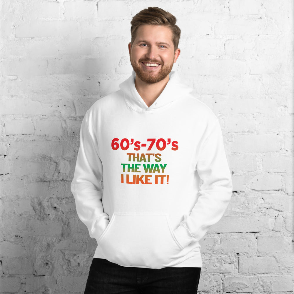 60's - 70's That's The way I Like It! - Hoodie