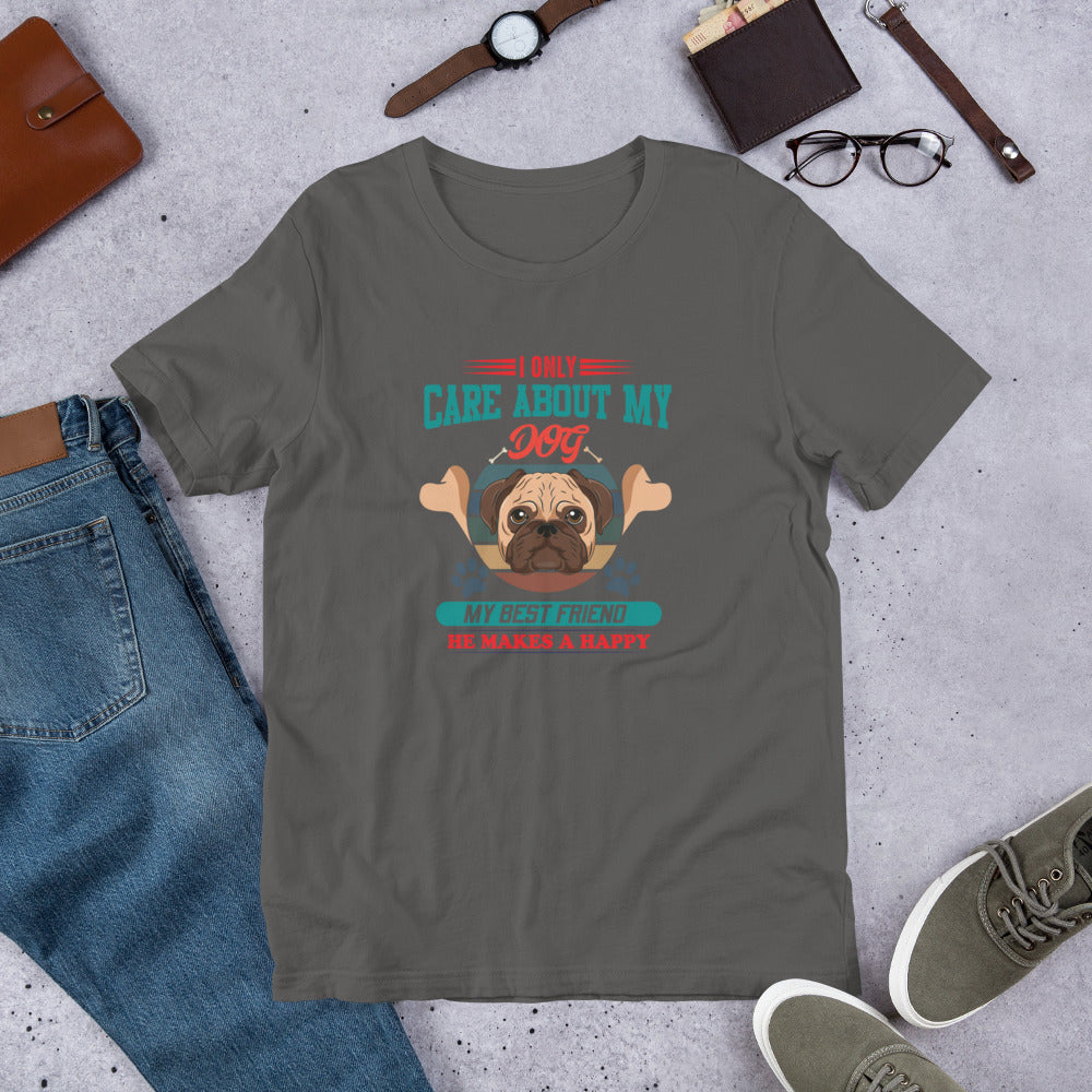 I Only Care About My Dog - T-Shirt