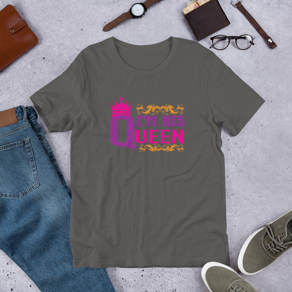 I'm His Queen - T-Shirt