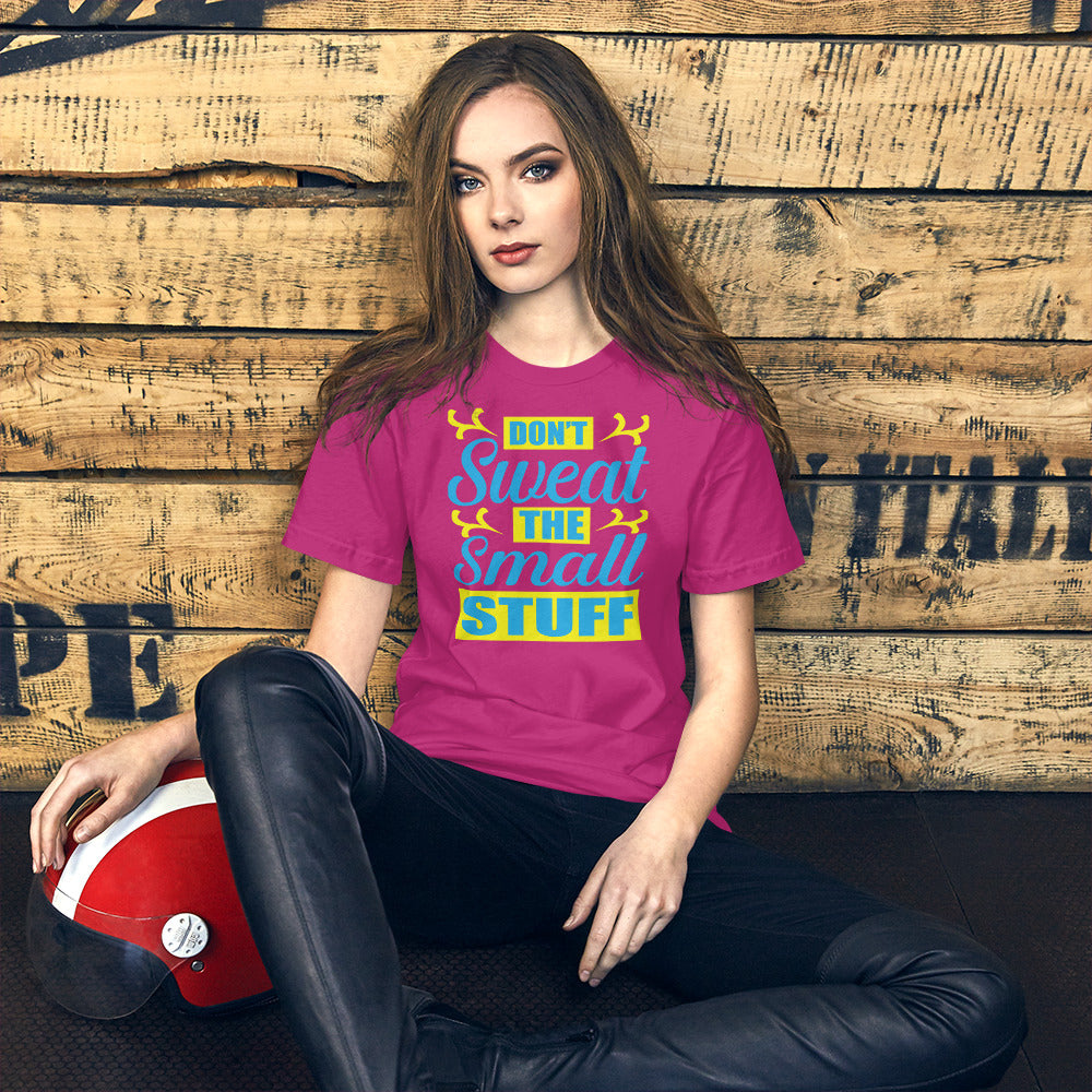 Don't Sweat The Small Stuff - T-Shirt