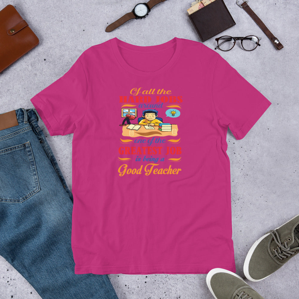 Of All The Hard Jobs Greatest Job Is Being A Good Teachers - T-Shirt