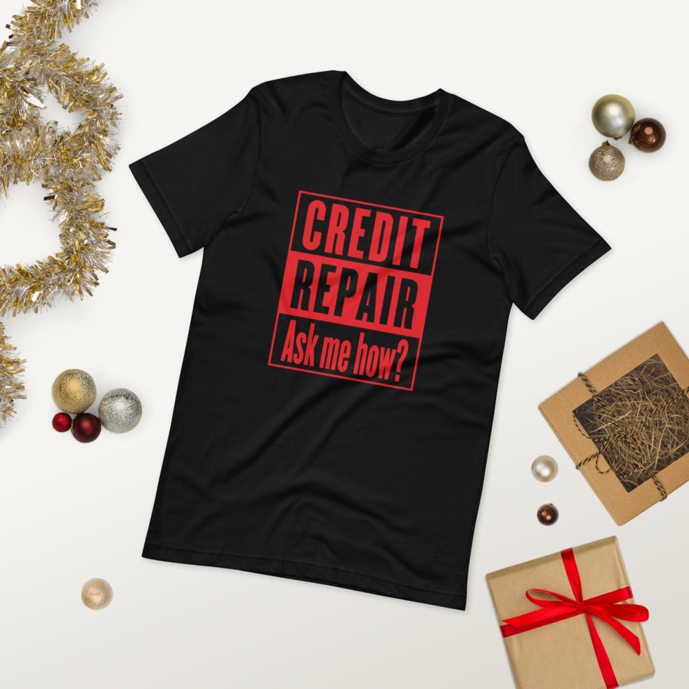 Credit Repair Ask Me How? - T-Shirt